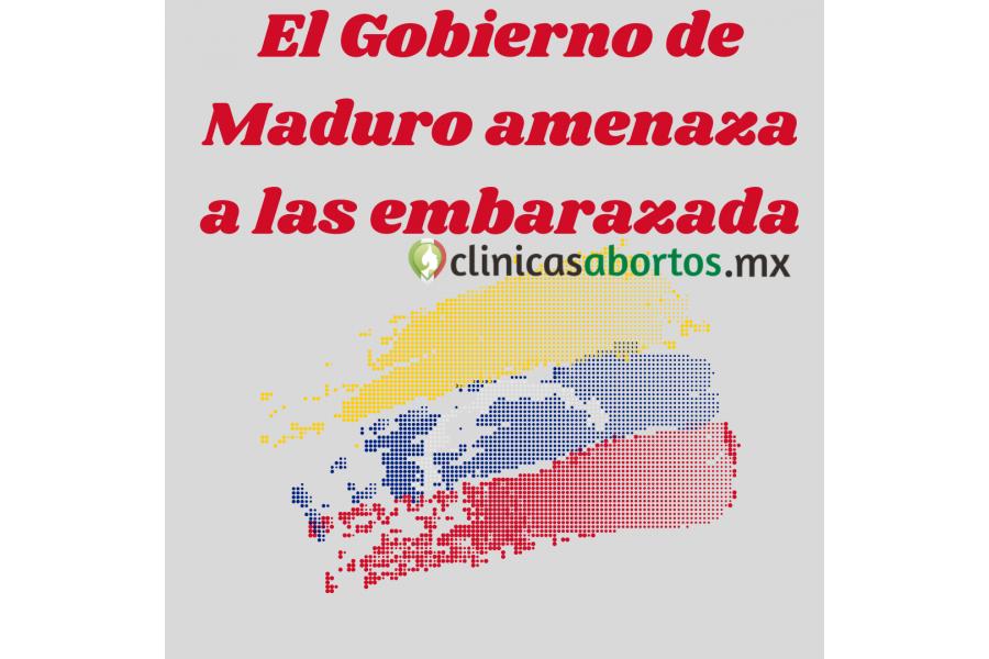 El Gobierno de Maduro amenaza a las embarazada